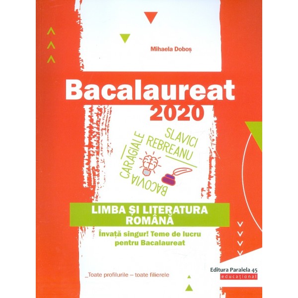 Limba si literatura romana - bacalaureart 2020. Invata singur! Teme de lucru