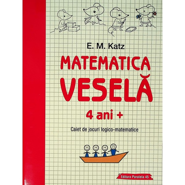 Matematica vesela 4 ani+ . Caiet de jocuri logico-matematice