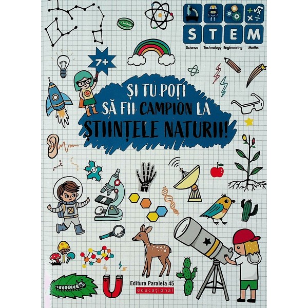 Si tu poti fii campion la stiintele naturii, 7 ani+