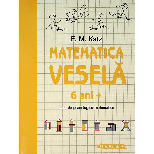 Matematica vesela 6 ani+. Caiet de jocuri logico-matematice