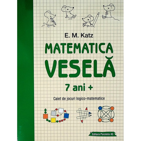 Matematica vesela 7 ani+. Caiet de jocuri logico-matematice