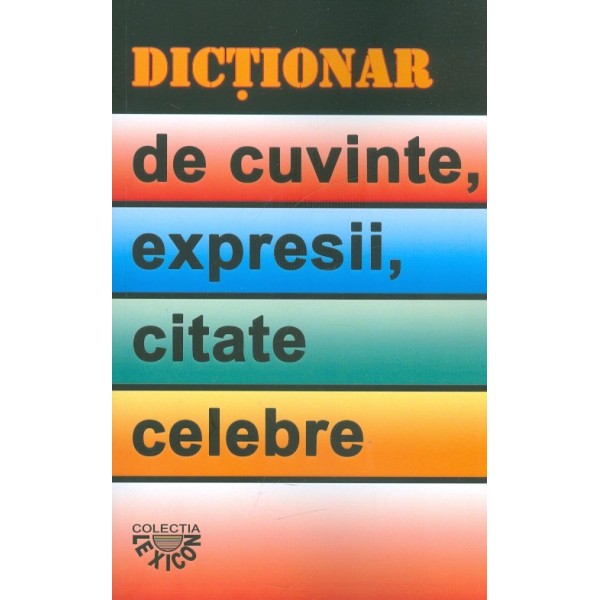 Dictionar de cuvinte, expresii, citate celebre