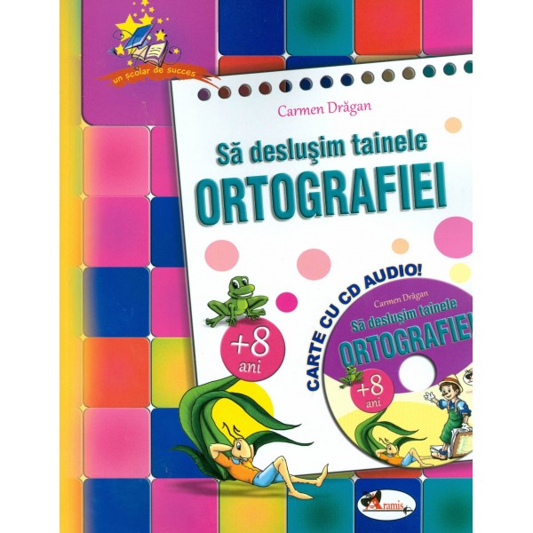 Sa deslusim tainele ortografiei: carte cu CD audio