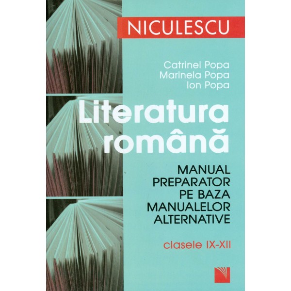 Literatura romana - Manual preparator pe baza manualelor alternative, clasele IX-XII