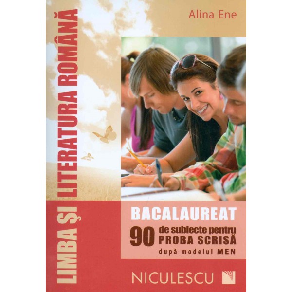 Limba si literatura romana - Bacalaureat, 90 de subiecte pentru proba scrisa dupa modelul MEN