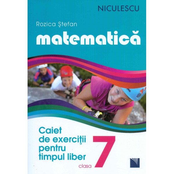 Matematica, clasa a VII-a - Caiet de exercitii pentru timpul liber