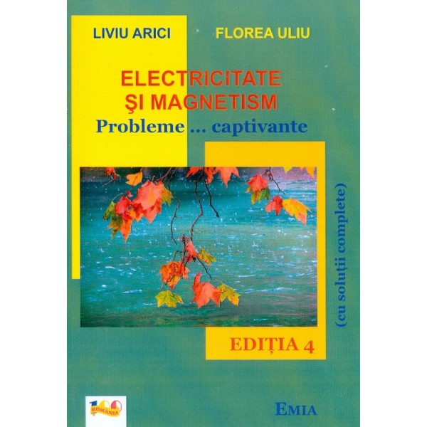 Electricitate si magnetism. Probleme... captivante (cu solutii complete)