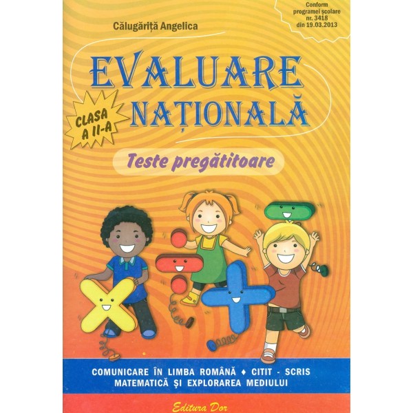 Evaluare nationala, clasa a II-a - Teste pregatitoare. Comunicare in limba romana. Citit-Scris. Matematica si explorarea mediulu