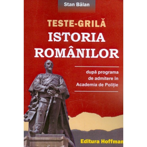 Istoria romanilor - Teste-Grila dupa programa de admitere in Academia de Politie