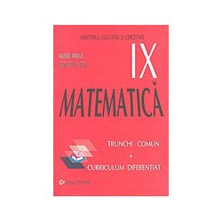 Matematica: trunchi comun si curriculum diferentiat, clasa a IX-a