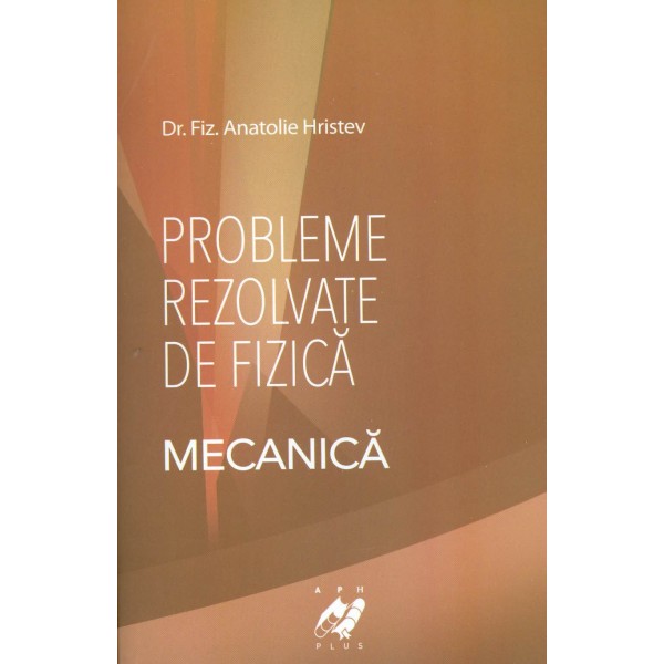 Mecanica - Probleme rezolvate de fizica