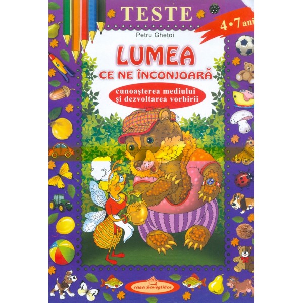 Lumea ce ne inconjoara. Cunoasterea mediului si dezvoltarea vorbirii. Teste