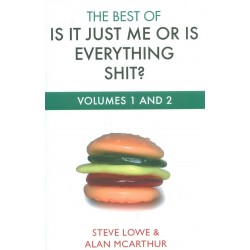 The Best of Is It Just Me Or Is Everything Shit? Volumes 1 and 2