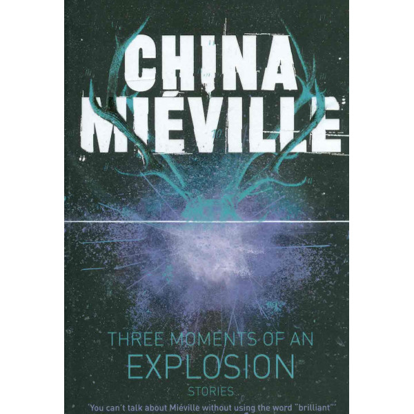 Three Moments of an  Explosion: Stories