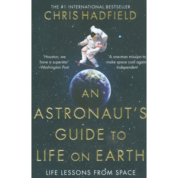 An Astronauts Guide to Life on Earth