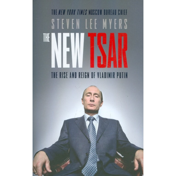 The New Tsar. The Rise and Reign of Vladimir Putin