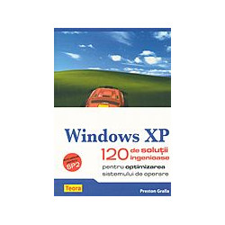 Windows XP: 120 de solutii ingenioase pentru optimizarea sistemului de operare