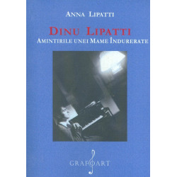 Dinu Lipatti. Amintirile unei mame indurerate