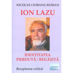 Ion Lazu. Identitatea pierduta/regasita. Receptarea critica