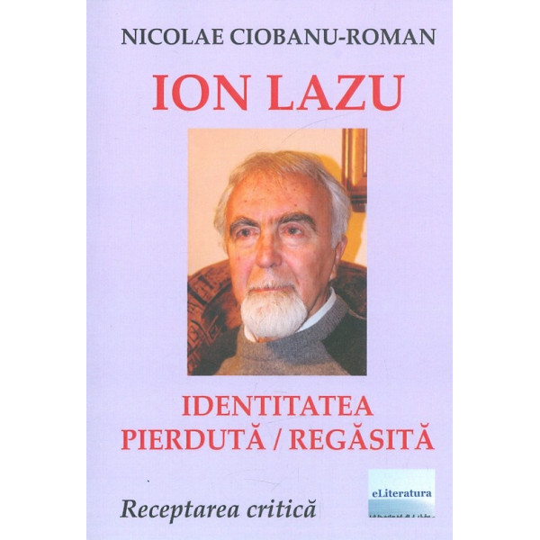 Ion Lazu. Identitatea pierduta/regasita. Receptarea critica