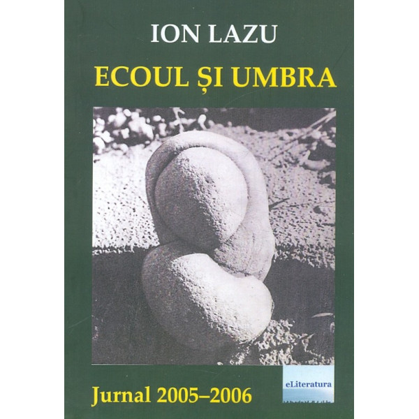 Ecoul si umbra. Jurnal 2005-2006