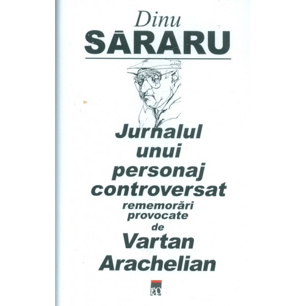Jurnalul unui personaj controversat: rememorari provocate de Vartan Arachelian