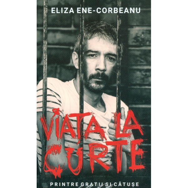 Viata la Curte. Printre gratii si catuse