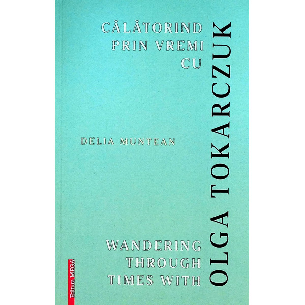 Calatorind prin vremi cu Olga Tokarczuk. Editie bilingva