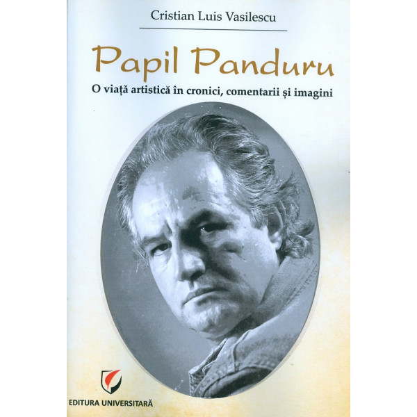 Papil Panduru - O viata artistica in cronici, comentarii si imagini