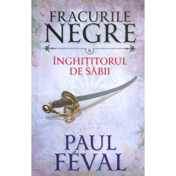 Fracurile Negre, vol. VI - Inghititorul de sabii