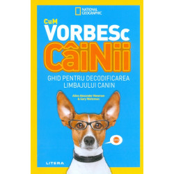 Cum vorbesc cainii. Ghid pentru decodificarea limbajului canin