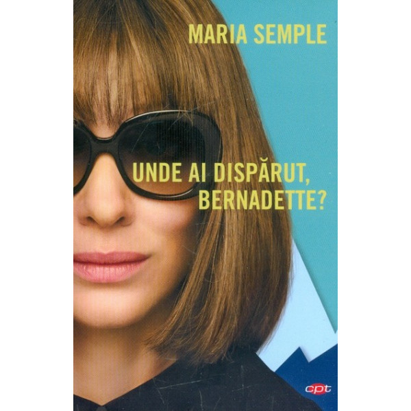 Unde ai disparut, Bernadette?
