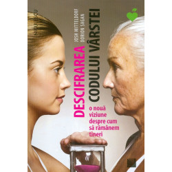 Descifrarea codului varstei. O noua viziune depre cum sa ramanem tineri