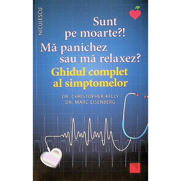 Sunt pe moarte?! Ma panichez sau ma relaxez? Ghidul complet al simtomelor