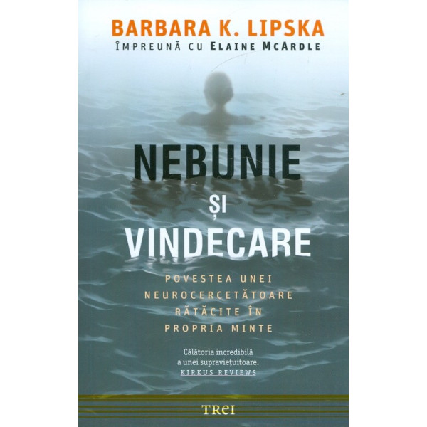 Nebunie si vindecare. Povestea unei neurocercetatoare ratacite in propria minte