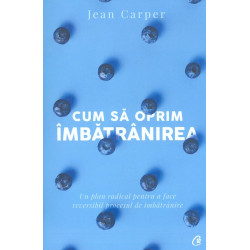 Cum sa oprim imbatranirea. Un plan radical pentru a face reversibil procesul de imbatranire