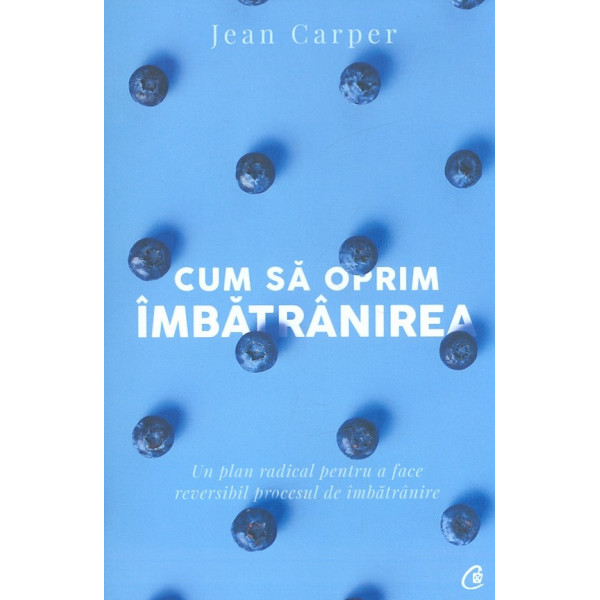 Cum sa oprim imbatranirea. Un plan radical pentru a face reversibil procesul de imbatranire