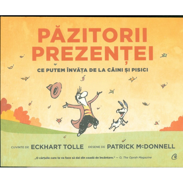 PAZITORII PREZENTEI  CE PUTEM INVATA DE LA CAINI SI PISICI