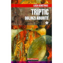 Triptic, vol. I - Oglinzi...