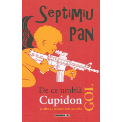 De ce umbla Cupidon gol si...