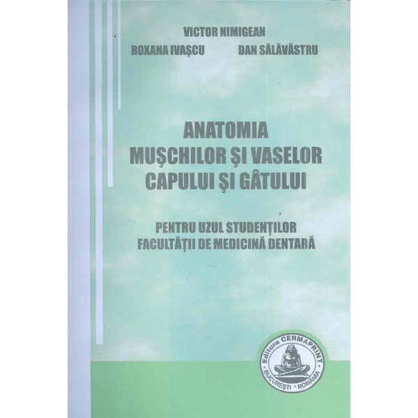Anatomia muschilor si vaselor capului si gatului: pentru uzul studentilor Facultatii de medicina dentara