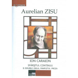 Ion Caraion. Sfarsitul continuu, vol. II - Eseurile. Exilul. Pamfletul. Proza