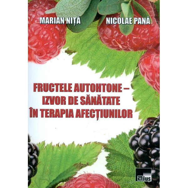 Fructele autohtone - Izvor de sanatate in terapia afectiunilor