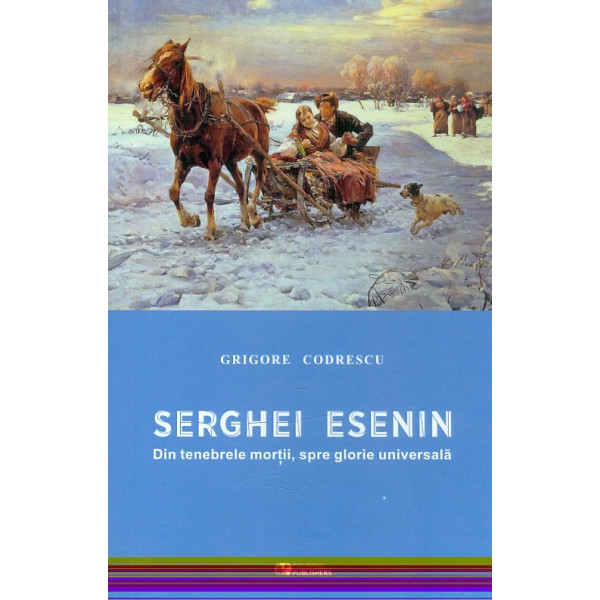 Serghei Esenin. Din tenebrele mortii, spre glorie universala