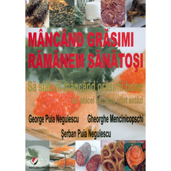 Mancand grasimi ramanem sanatosi. Sa slabim mancand grasimi bune: un obicei sanatos uitat astazi