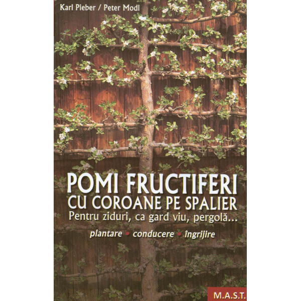 Pomi fructiferi cu coroane pe spalier: pentru ziduri, ca gard viu, pergola... plantare, conducere, ingrijire