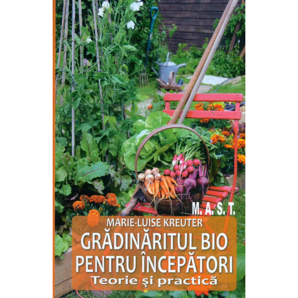 Gradinaritul bio pentru incepatori. Teorie si practica