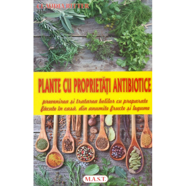 Plante cu proprietati antibiotice. Prevenirea si tratarea bolilor cu preparate facute in casa din anumite fructe si legume