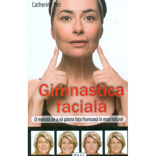 Gimnastica faciala. O metoda de a va pastra fata frumoasa in mod natural