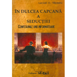 In dulcea capcana a seductiei: confesiunile unei informatoare